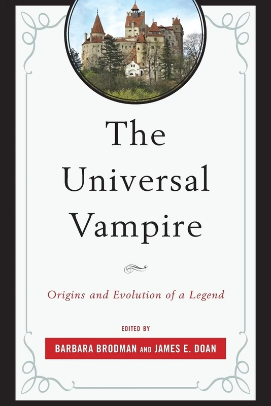 The Universal Vampire: Origins and Evolution of a Legend