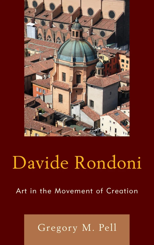 Davide Rondoni: Art in the Movement of Creation (The Fairleigh Dickinson University Press Series in Italian Studies)