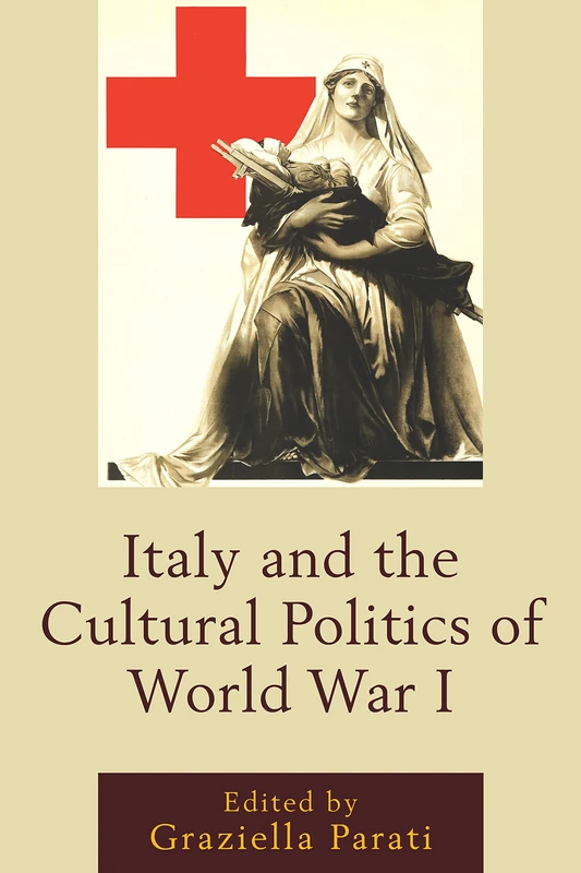 Italy and the Cultural Politics of World War I (The Fairleigh Dickinson University Press Series in Italian Studies)