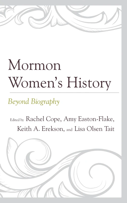 Mormon Women’s History: Beyond Biography (Fairleigh Dickinson University Press Mormon Studies Series)