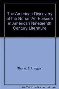 The American Discovery of the Norse: An Episode in American Nineteenth Century Literature