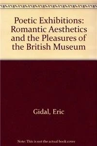Poetic Exhibitions: Romantic Aesthetics and the Pleasures of the British Museum