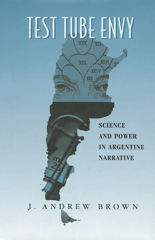Test Tube Envy: Science and Power in Argentine Narrative (Bucknell Studies in Latin American Literature & Theory)