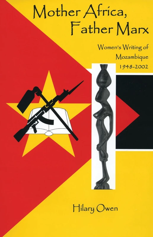 Mother Africa, Father Marx: Women's Writings of Mozambique, 1948-2002