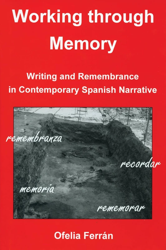 Working Through Memory: Writing Remembrance in Contemporary Spanish Narrative - Image 1