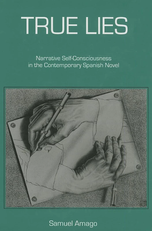 True Lies: Narrative Self-consciousness in the Contemporary Spanish Novel