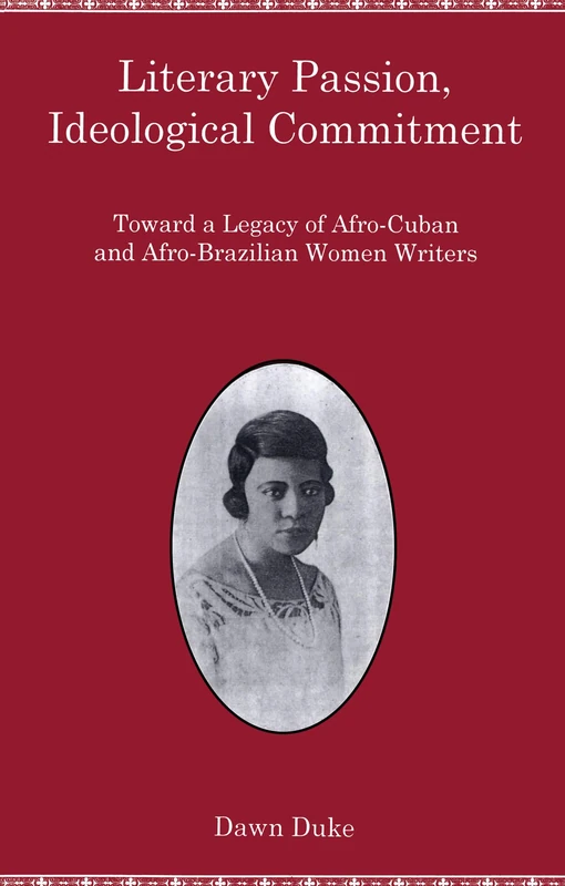 Literary Passion, Ideological Commitment: Toward a Legacy of Afro-Cuban and Afro-Brazilian Women Writers