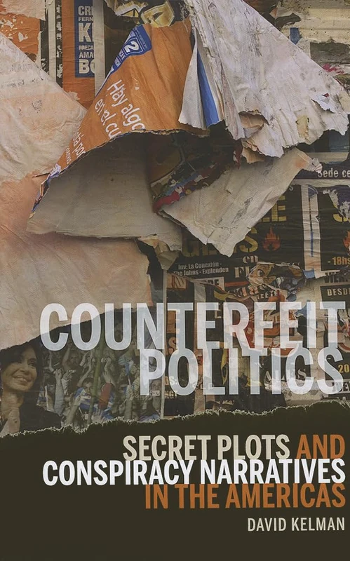 Counterfeit Politics: Secret Plots and Conspiracy Narratives in the Americas (Bucknell Studies in Latin American Literature & Theory)