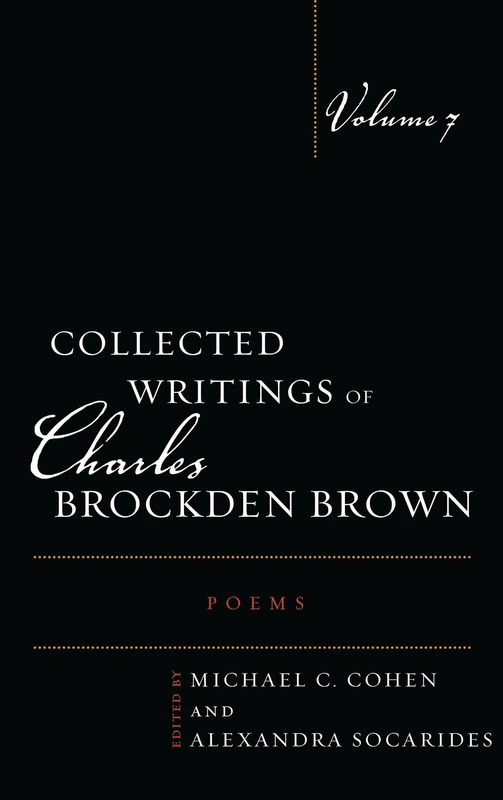Collected Writings of Charles Brockden Brown: Poems: Volume 7