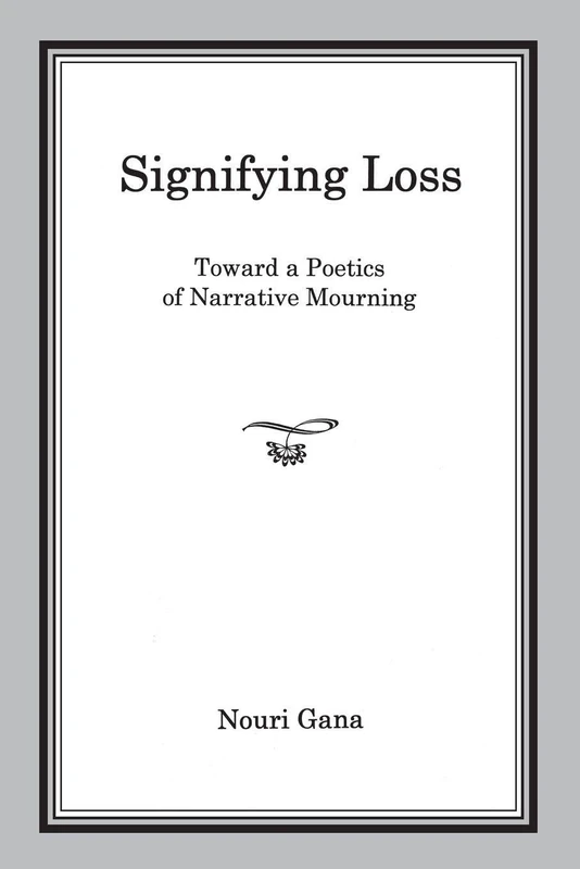 Signifying Loss: Toward a Poetics of Narrative Mourning
