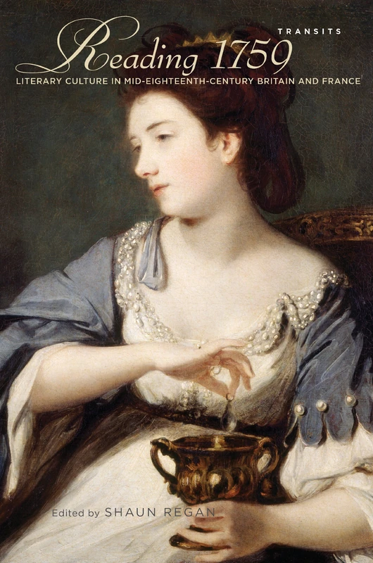 Reading 1759: Literary Culture in Mid-Eighteenth-Century Britain and France (Transits: Literature, Thought & Culture, 1650-1850)