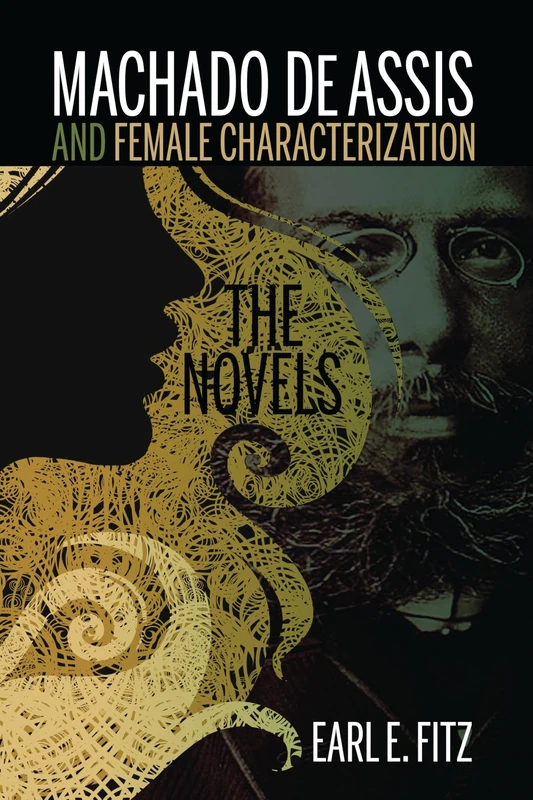 Machado De Assis and Female Characterization: The Novels (Bucknell Studies in Latin American Literature & Theory)