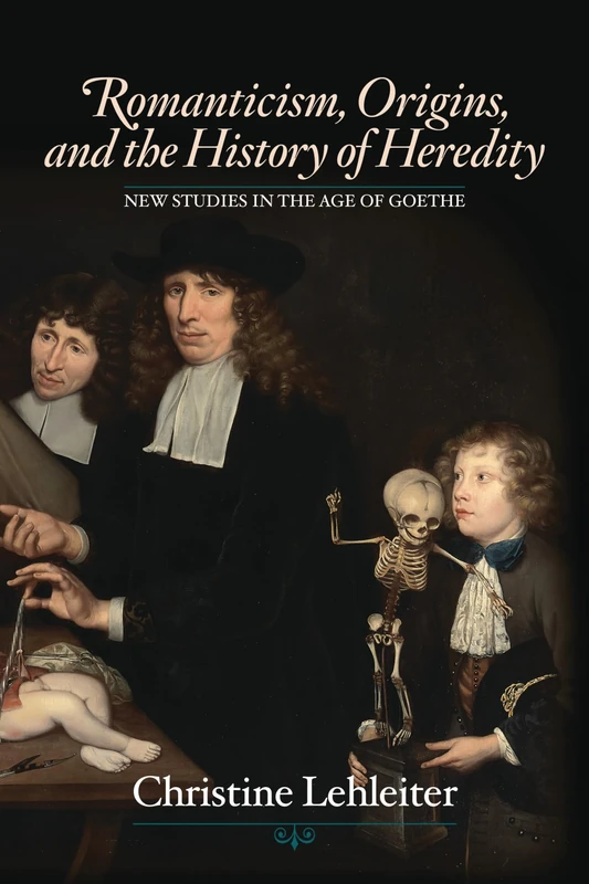 Romanticism, Origins, and the History of Heredity (New Studies in the Age of Goethe)