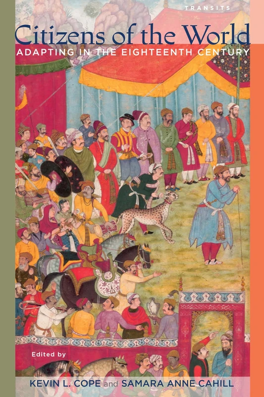 Citizens of the World: Adapting in the Eighteenth Century (Transits: Literature, Thought & Culture, 1650-1850)
