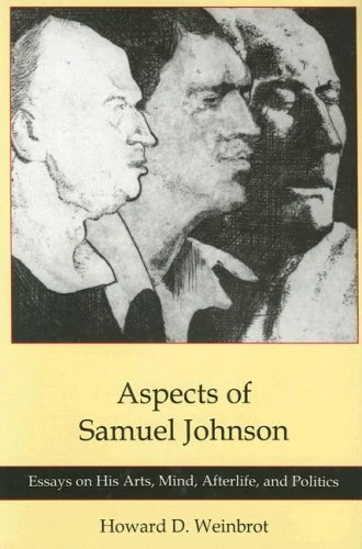 Aspects of Samuel Johnson: Essays on His Arts, Mind, Afterlife, And Politics