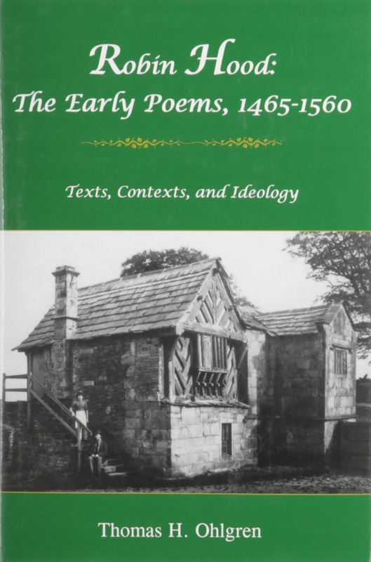 Robin Hood: The Early Poems, 1465-1560, Texts, Contexts, and Ideology