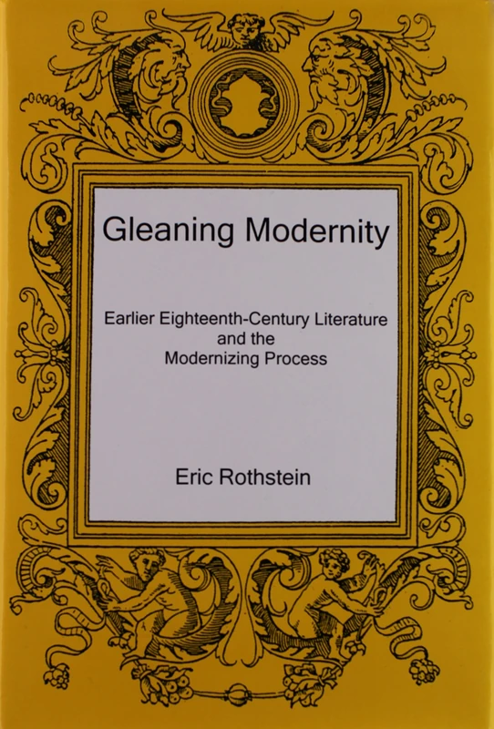 Gleaning Modernity: Earlier Eighteenth-Century Literature and the Modernizing Process