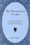 The Discontented Cavalier: The Work of Sir John Suckling in Its Social, Religious, Political, and Literary Contexts