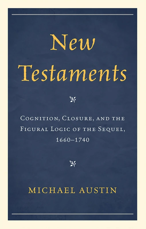 New Testaments: Cognition, Closure, and the Figural Logic of the Sequel, 1660--1740