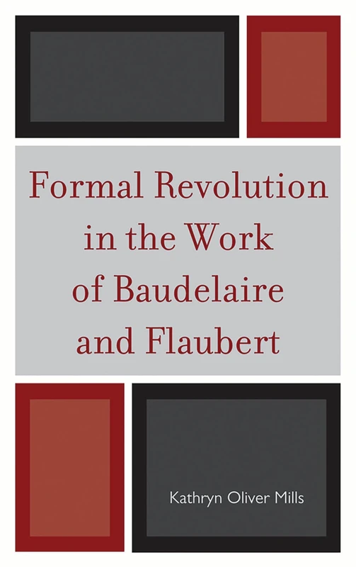 Formal Revolution in the Work of Baudelaire and Flaubert