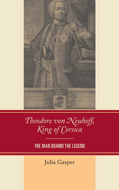Theodore von Neuhoff, King of Corsica: The Man Behind the Legend - Image 1
