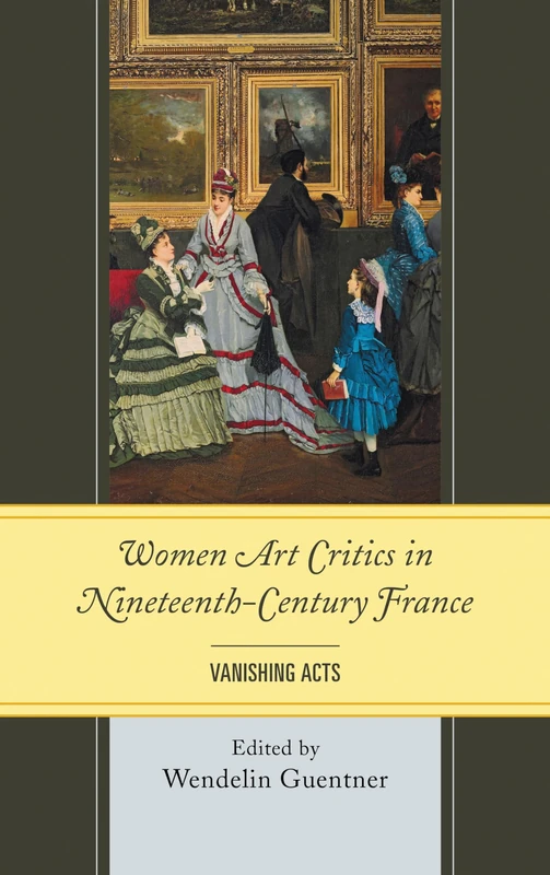 Women Art Critics in Nineteenth-century France: Vanishing Acts