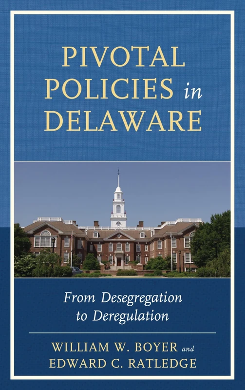 Pivotal Policies in Delaware: From Desegregation to Deregulation