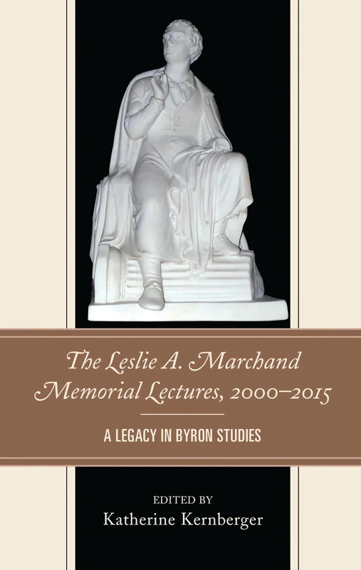 The Leslie A. Marchand Memorial Lectures, 2000-2015: A Legacy in Byron Studies