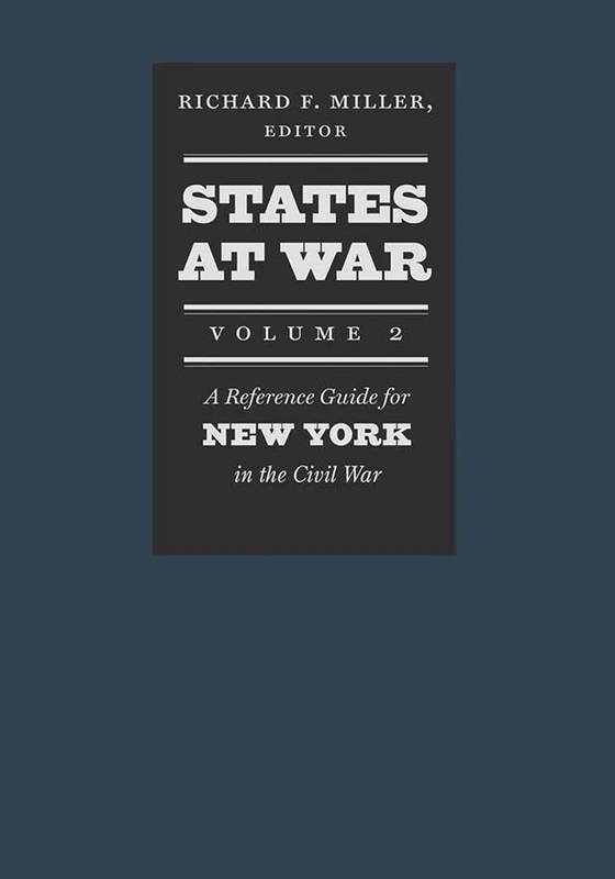 States at War, Volume 2: A Reference Guide for New York in the Civil War: 02