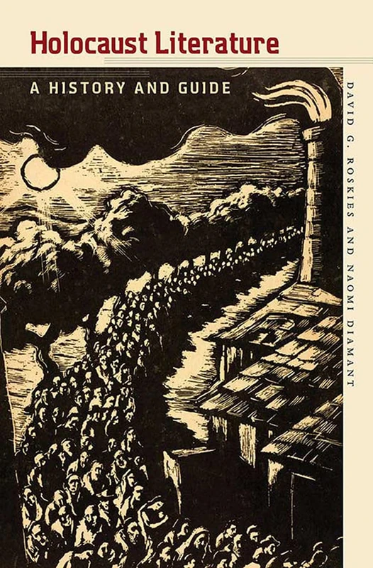 Holocaust Literature: A History and Guide (Tauber Institute Series for the Study of European Jewry)