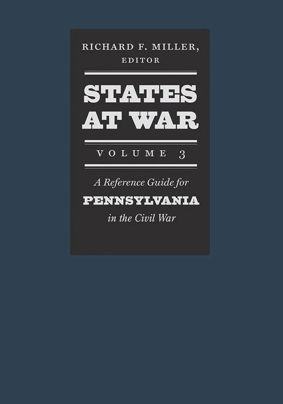 States at War, Volume 3: A Reference Guide for Pennsylvania in the Civil War: 03