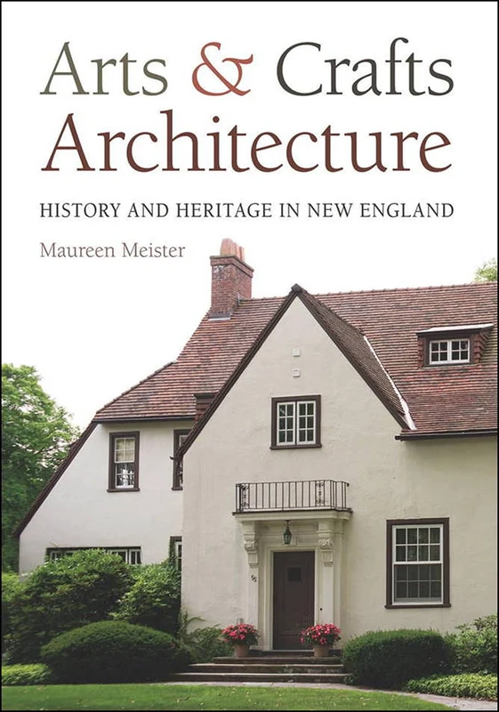 Arts & Crafts Architecture: History and Heritage in New England - Image 1