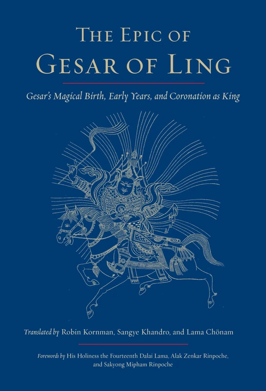 The Epic of Gesar of Ling: Gesar's Magical Birth, Early Years, and Coronation as King