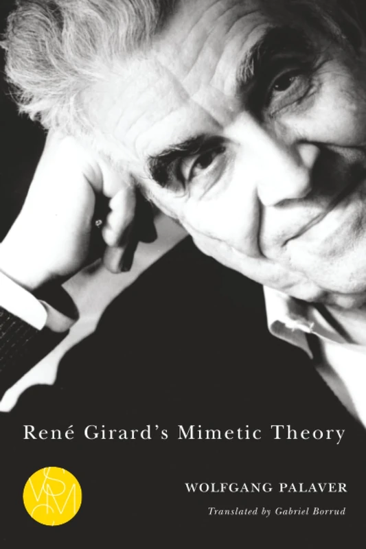 René Girard's Mimetic Theory (Studies in Violence, Mimesis & Culture)