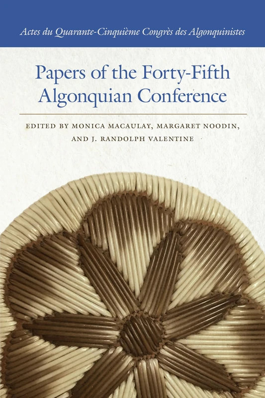 Papers of the Forty-Fifth Algonquian Conference (Papers of the Algonquian Conference)