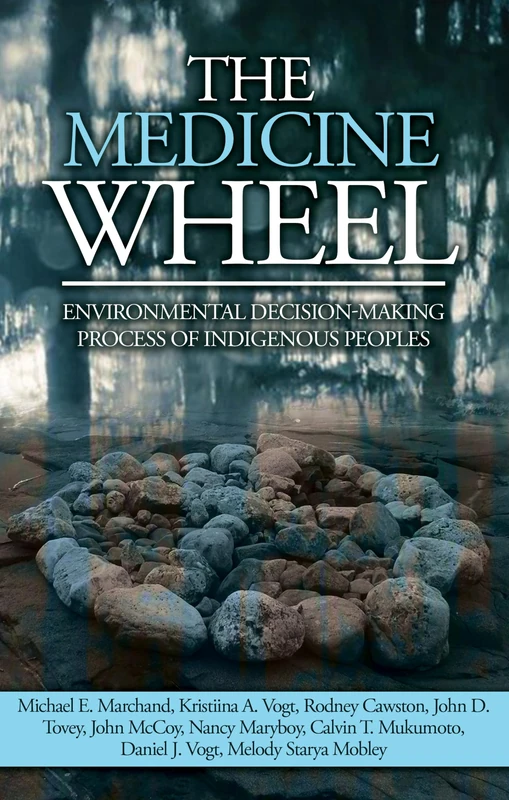 The Medicine Wheel: Environmental Decision-Making Process of Indigenous Peoples (Native American Studies / Environmental Science)