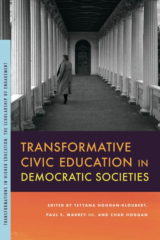 Transformative Civic Education in Democratic Societies (Transformations in Higher Education)