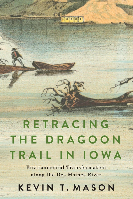 Retracing the Dragoon Trail in Iowa: Environmental Transformation along the Des Moines River - Image 1