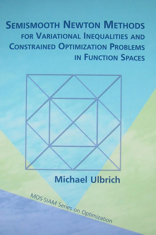 Semismooth Newton Methods for Variational Inequalities and Constrained Optimization Problems in Function Spaces (MPS-SIAM Series on Optimization)