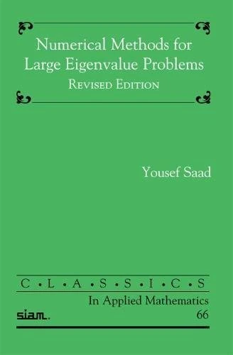 Numerical Methods for Large Eigenvalue Problems (Classics in Applied Mathematics): 66 (Classics in Applied Mathematics, Series Number 66)