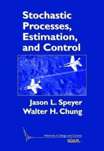 Stochastic Processes, Estimation, and Control (Advances in Design and Control)