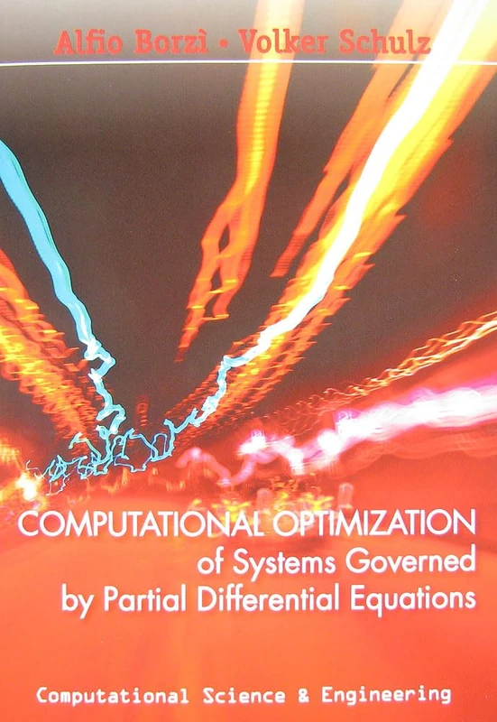Computational Optimization of Systems Governed by Partial Differential Equations (Computational Science and Engineering): 8 (Computational Science and Engineering, Series Number 8)