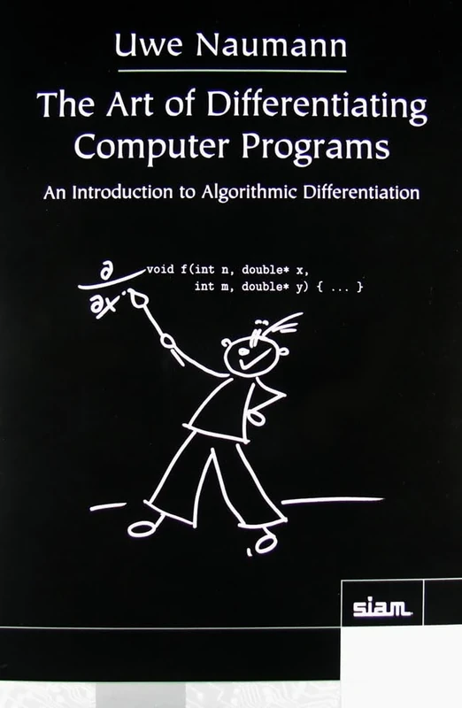 The Art of Differentiating Computer Programs (Software, Environments and Tools, Series Number 24)