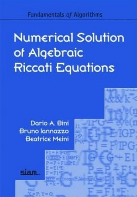 Numerical Solution of Algebraic Riccati Equations (Fundamentals of Algorithms): 9 (Fundamentals of Algorithms, Series Number 9)
