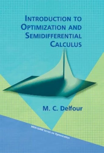 Introduction to Optimization and Semidifferential Calculus: 12 (MPS-SIAM Series on Optimization, Series Number 12)