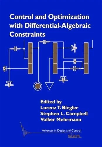 Control and Optimization with Differential-Algebraic Constraints (Advances in Design and Control): 23 (Advances in Design and Control, Series Number 23)