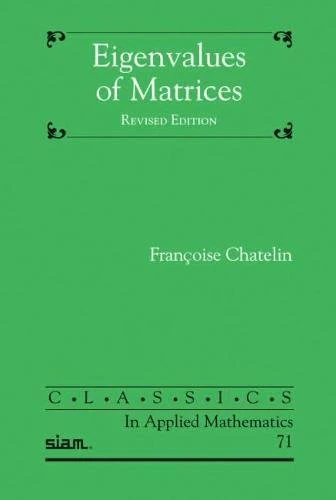 Eigenvalues of Matrices (Classics in Applied Mathematics): 71 (Classics in Applied Mathematics, Series Number 71)