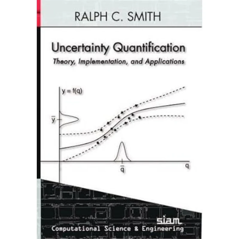 Uncertainty Quantification: Theory, Implementation, and Applications (Computational Science & Engineering)