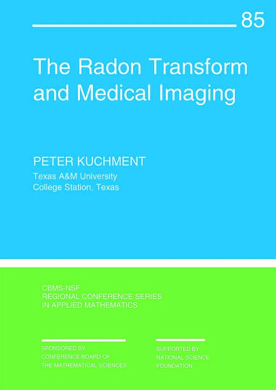The Radon Transform and Medical Imaging (CBMS-NSF Regional Conference Series in Applied Mathematics)