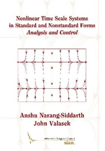 Nonlinear Time Scale Systems in Standard and Nonstandard Forms: Analysis and Control: 26 (Advances in Design and Control, Series Number 26)